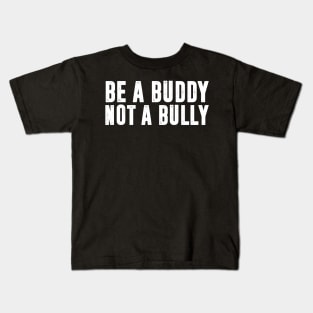 Be a Buddy Not a Bully - Unity day Anti Bullying Kids T-Shirt